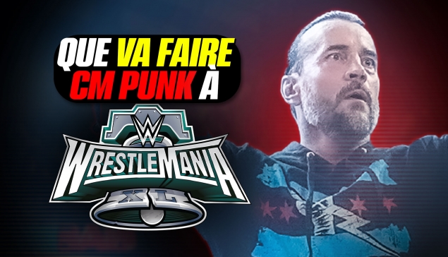 CM PUNK annonce son rôle pour WrestleMania 40 !