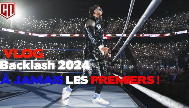 Vlog WWE Backlash France 2024